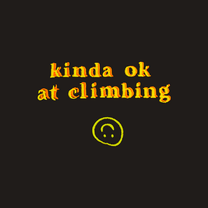 kinda okay at climbing | tshirt